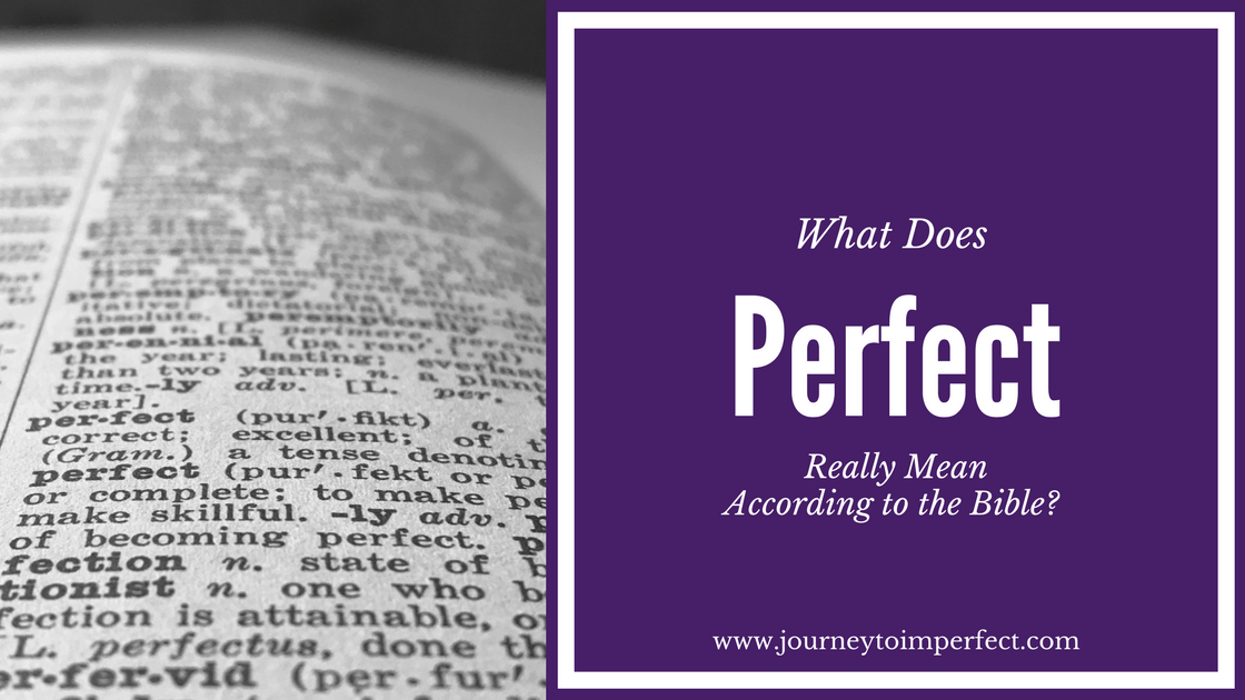 What Does Perfect Really Mean According to the Bible ...