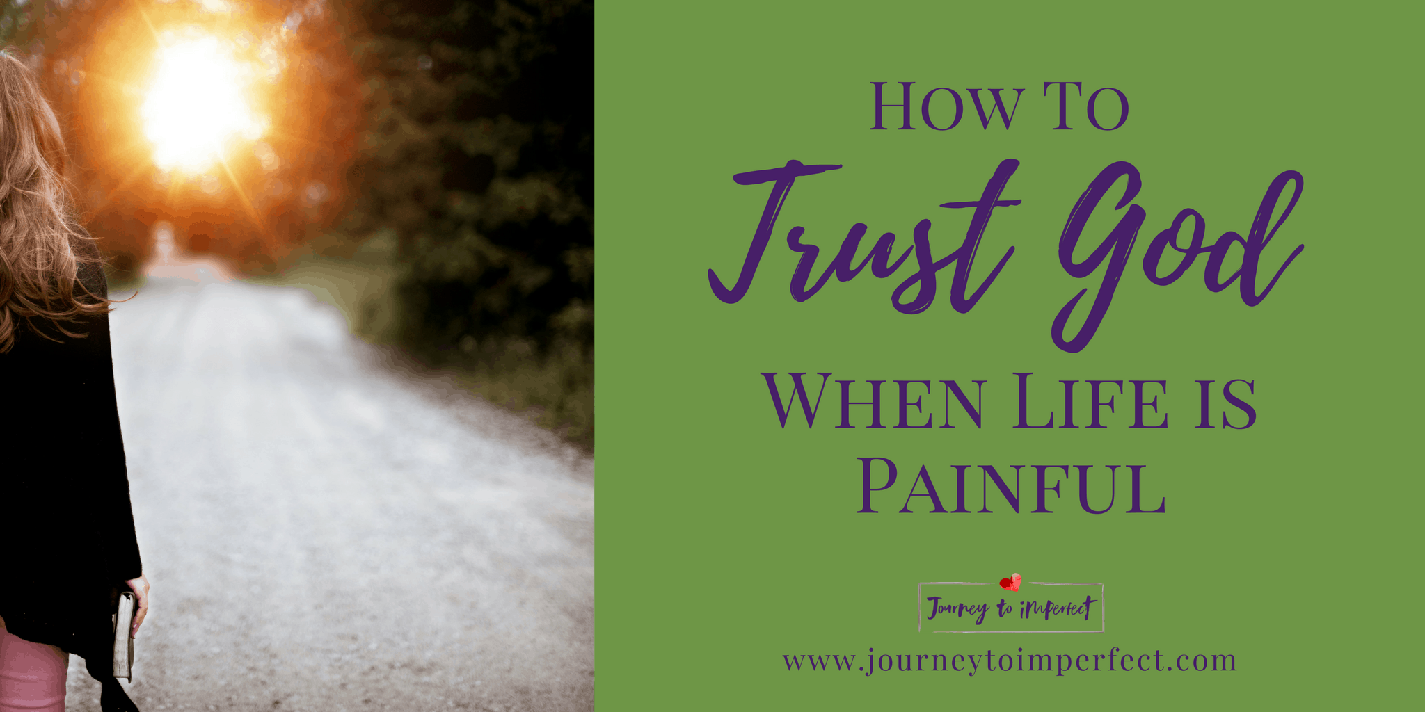 How to Trust God When Life is Painful | Journey to Imperfect